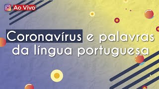 "Coronavírus e palavras da língua portuguesa" escrito sobre fundo colorido