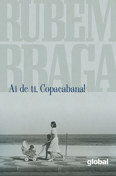“Ai de ti, Copacabana!”, obra de Rubem Braga, publicada pela Global Editora [2]