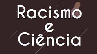 Escrito"Racismo e Ciência" em fundo marrom escuro.