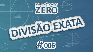 "Matemática do zero | Divisão exata" escrito sobre fundo azul
