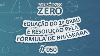 Texto"Matemática do Zero | Equação do 2º Grau e resolução pela Fórmula de Bháskara" em fundo azul.