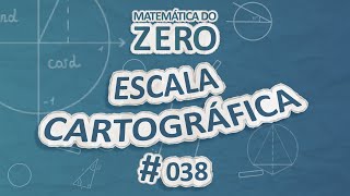 "Matemática do Zero | Escala cartográfica" escrito sobre fundo azul