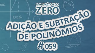 Texto "Matemática do Zero | Adição e Subtração de Polinômios" em fundo azul.