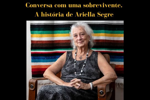Texto da imagem: Conversa com um sobrevivente . A história de Ariella Segre. Abaixo do texto há uma foto de Ariella Segre
