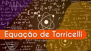Título "Equação de Torricelli" escrito sobre quadro com várias fórmulas.