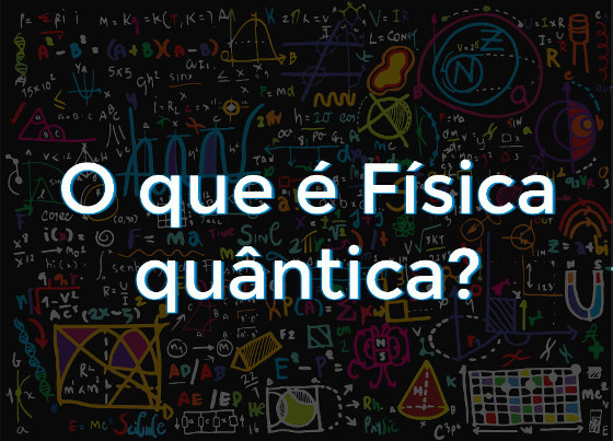 "O que é física quântica" escrito sobre ilustração de diversos símbolos matemáticos.