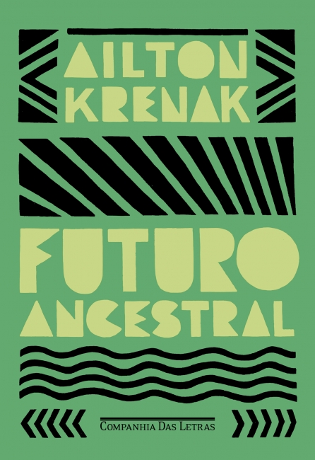 Capa do livro “Futuro ancestral”, de Ailton Krenak, publicado pela editora Companhia das Letras.Capa do livro “Futuro ancestral”, de Ailton Krenak, publicado pela editora Companhia das Letras.
